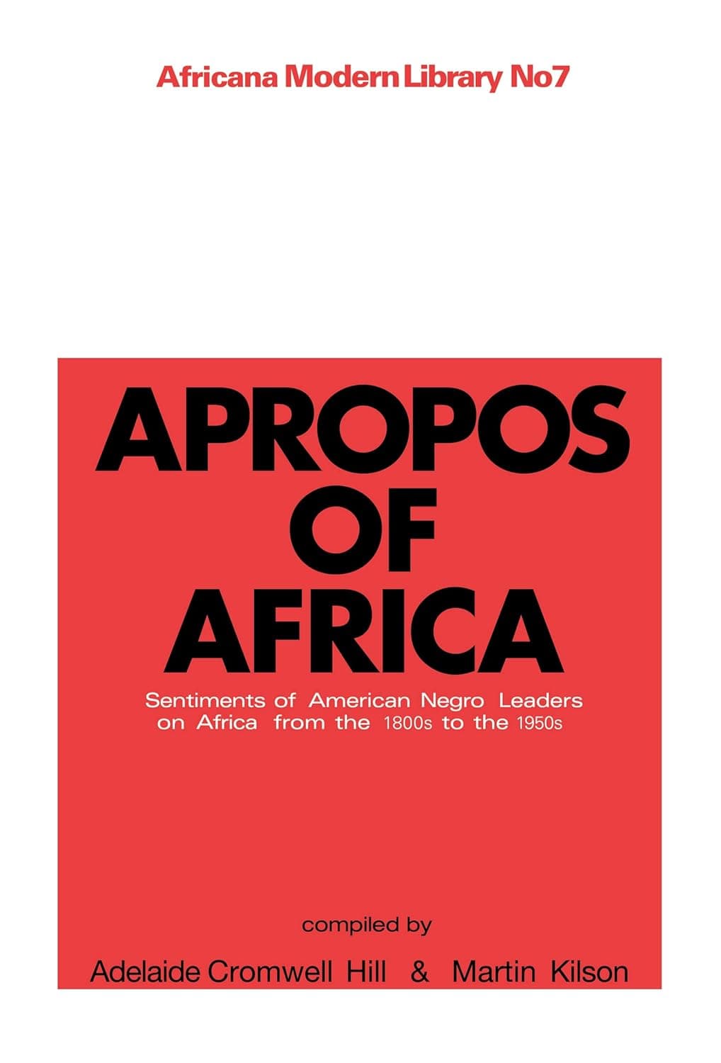 Apropos of Africa: Sentiments of Negro American Leaders on Africa from the 1800s to the 1950s (Cass Library of African Studies. Africana Modern Library) - Routledge