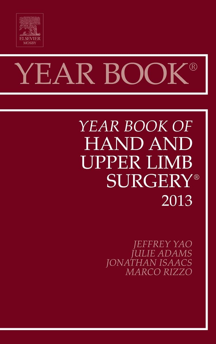 Year Book of Hand and Upper Limb Surgery 2013 (Volume 2013) (Year Books, Volume 2013) - Jeffrey Yao MD