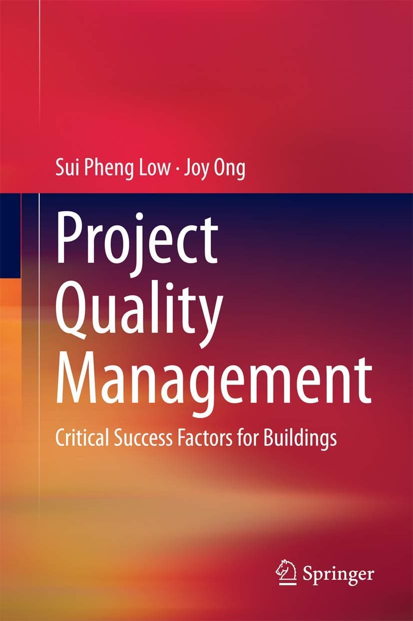 Project Quality Management: Critical Success Factors for Buildings - Sui Pheng Low
