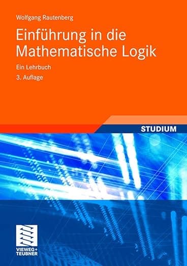 Einführung in die Mathematische Logik:: Ein Lehrbuch (German Edition) - Wolfgang Rautenberg