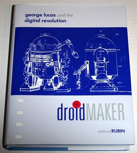 Droidmaker: George Lucas And the Digital Revolution - Michael Rubin