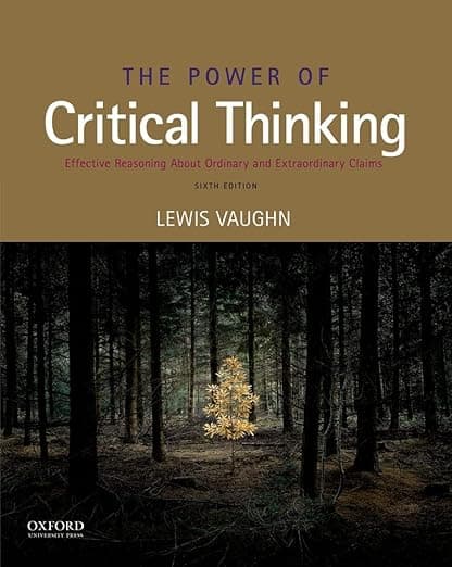 The Power of Critical Thinking: Effective Reasoning about Ordinary and Extraordinary Claims - Lewis Vaughn