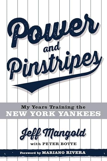 Power and Pinstripes: My Years Training the New York Yankees - Rivera