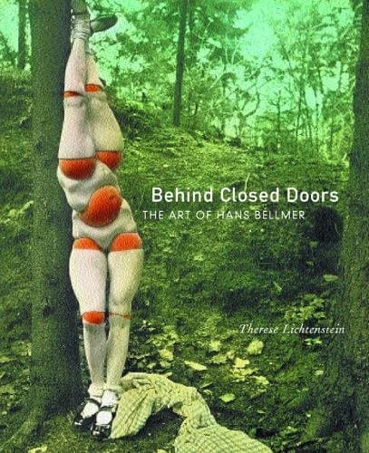Behind Closed Doors: The Art of Hans Bellmer (Volume 9) (The Discovery Series) - Therese Lichtenstein