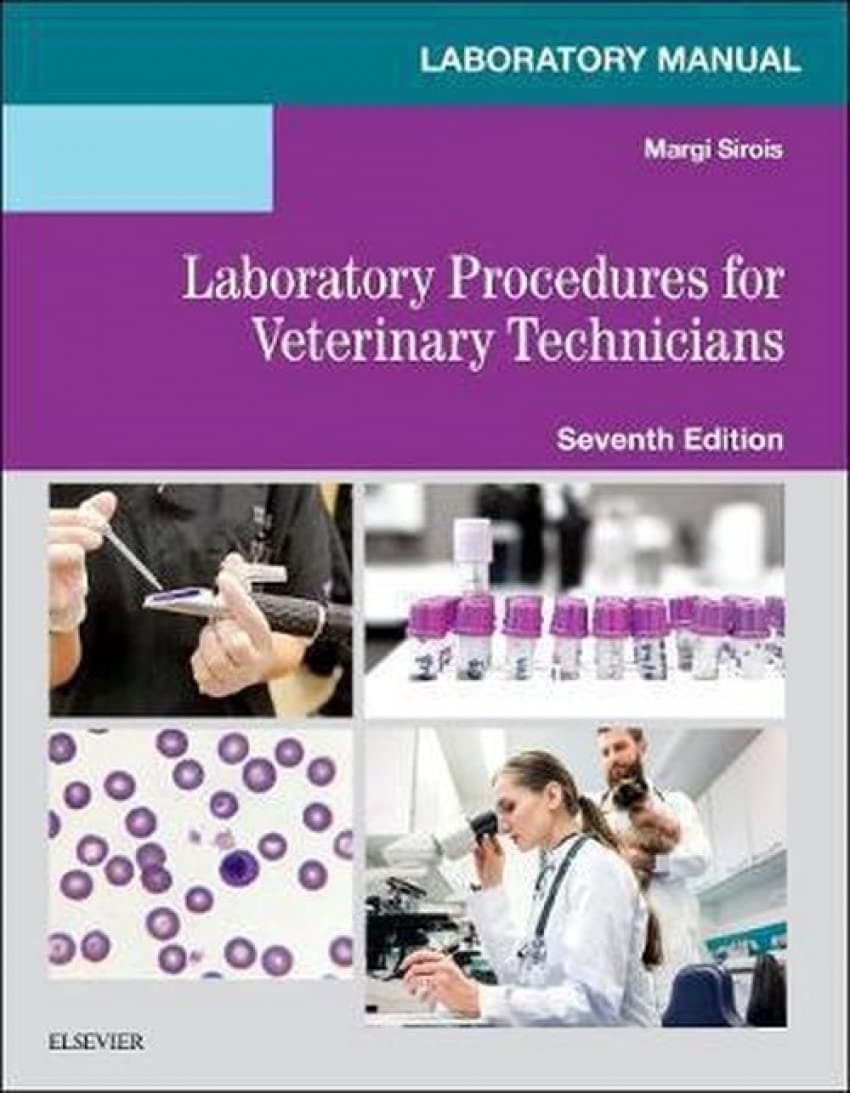 Laboratory Manual for Laboratory Procedures for Veterinary Technicians - Margi Sirois EdD  MS  RVT  CVT  LAT  VTES