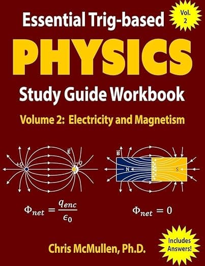 Essential Trig-based Physics Study Guide Workbook: Electricity and Magnetism (Learn Physics Step-By-Step) - Chris McMullen