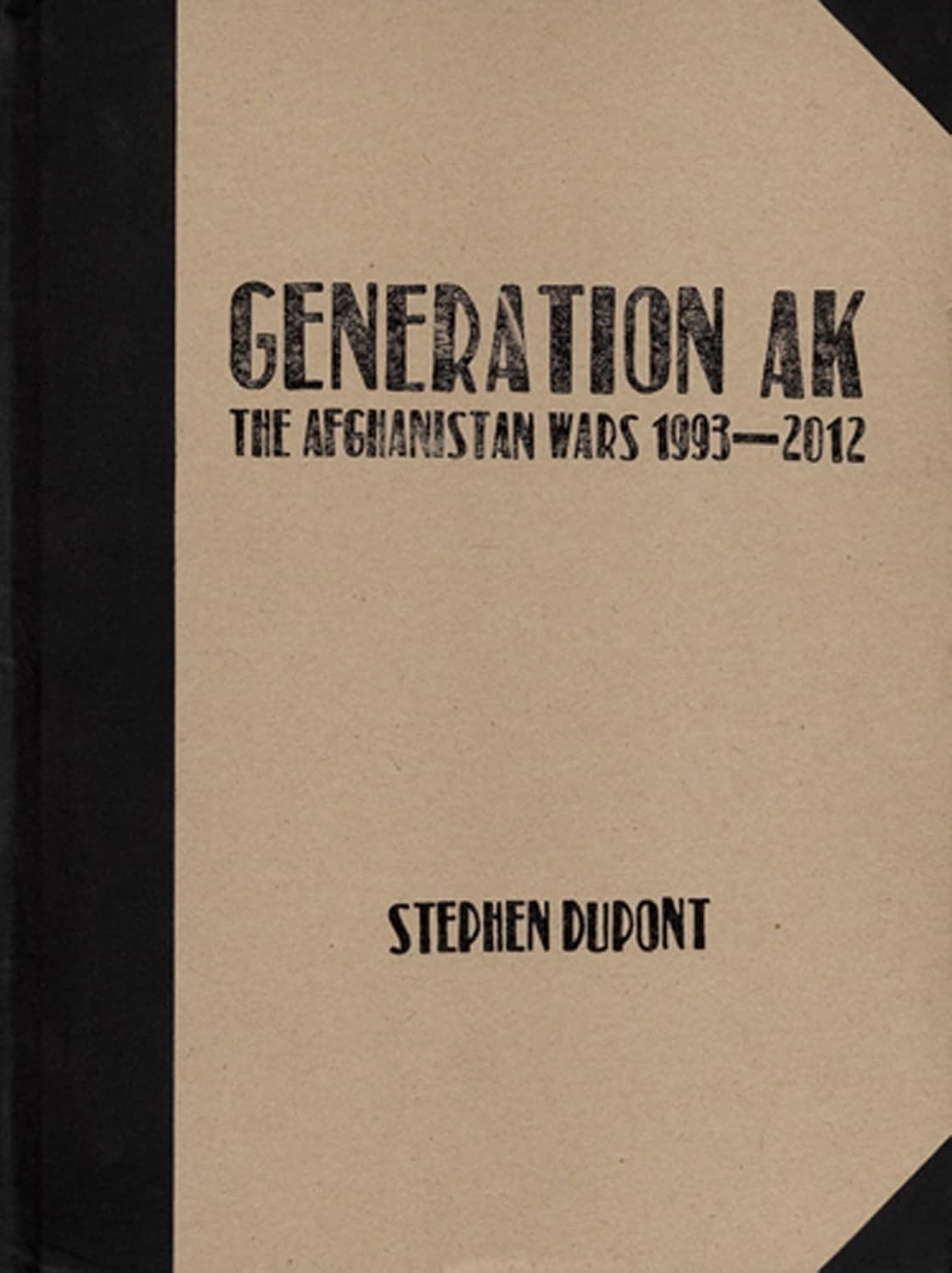 Stephen Dupont: Generation AK, The Aghanistan Wars 1993–2012 - Stephen Dupont