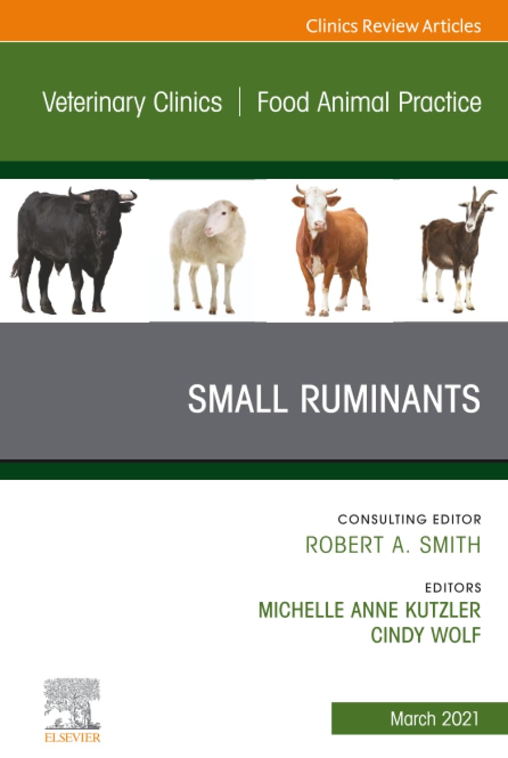 Small Ruminants, An Issue of Veterinary Clinics of North America: Food Animal Practice (The Clinics: Veterinary Medicine, Volume 37-1) - Wolf