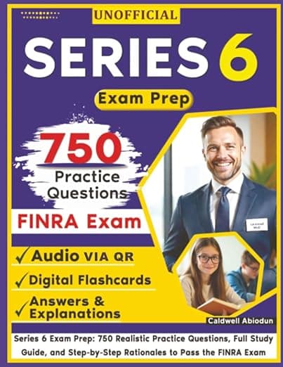 Unofficial Series 6 Exam Prep: 750 Realistic Practice Questions, Full Study Guide, and Step-by-Step Rationales to Pass the FINRA Exam , an Independent Learning Material - PassFirstTry Press