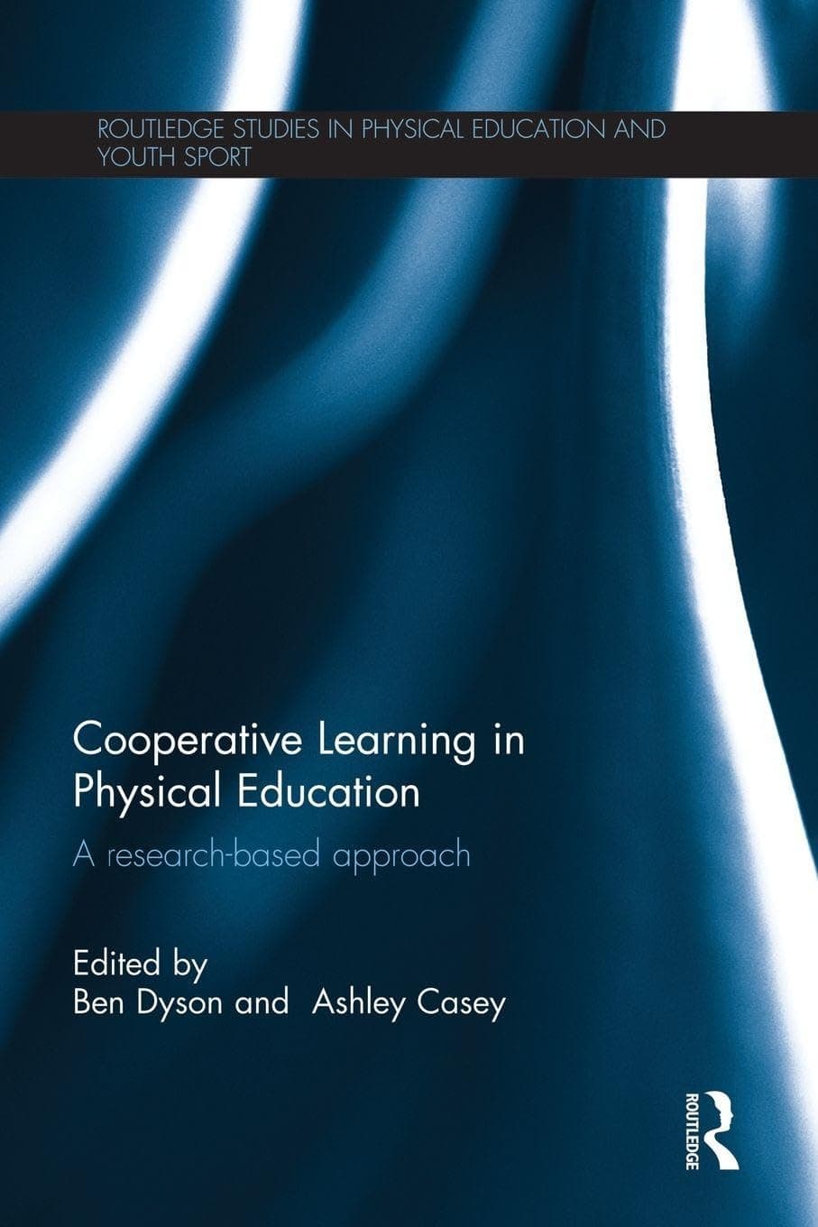 Cooperative Learning in Physical Education: A research based approach (Routledge Studies in Physical Education and Youth Sport) - Ben Dyson