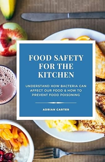 Food Safety for the Kitchen: Understand how bacteria can affect our food & how to prevent food poisoning - Adrian Carter