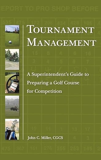 Tournament Management: A Superintendent's Guide to Preparing a Golf Course for Competition - Wiley