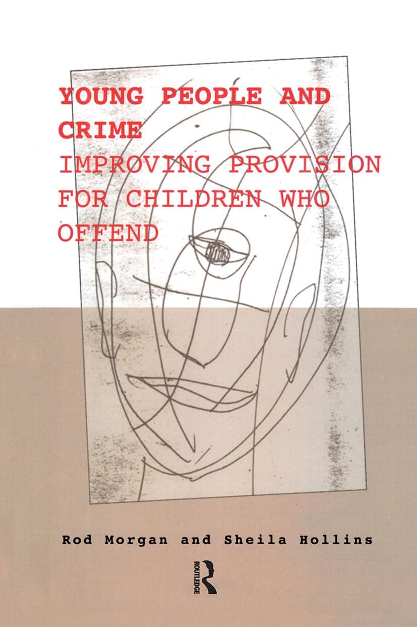 Young People and Crime: Improving Provisions for Children Who Offend (The Donald Winnicott Memorial Lecture Series) - Rod Morgan