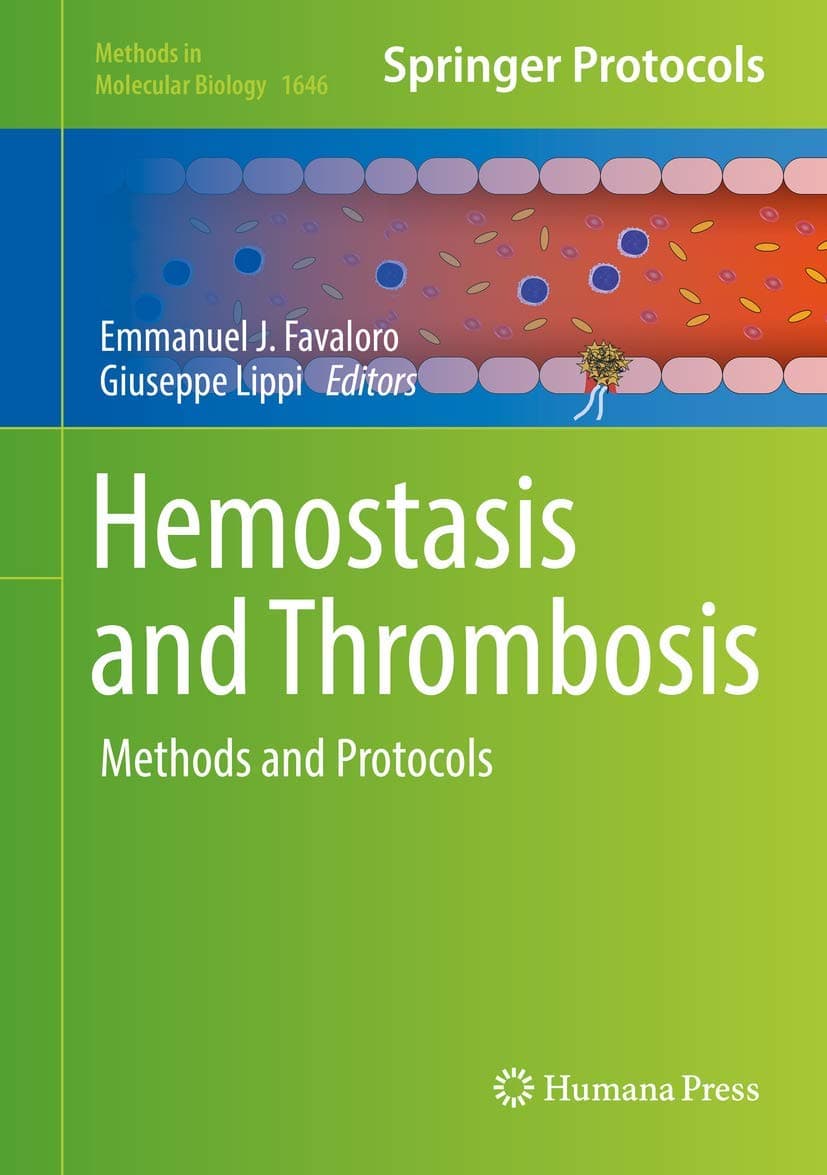 Hemostasis and Thrombosis: Methods and Protocols (Methods in Molecular Biology, 1646)