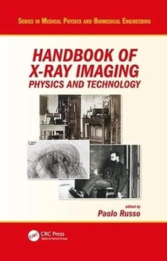 Handbook of X-ray Imaging: Physics and Technology (Series in Medical Physics and Biomedical Engineering) - Paolo Russo