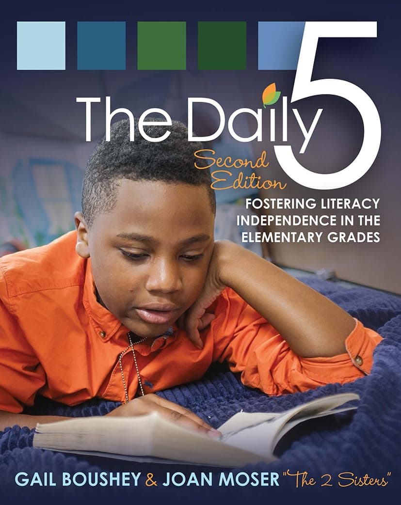 The Daily 5: Fostering Literacy Independence in the Elementary Grades - Gail Boushey