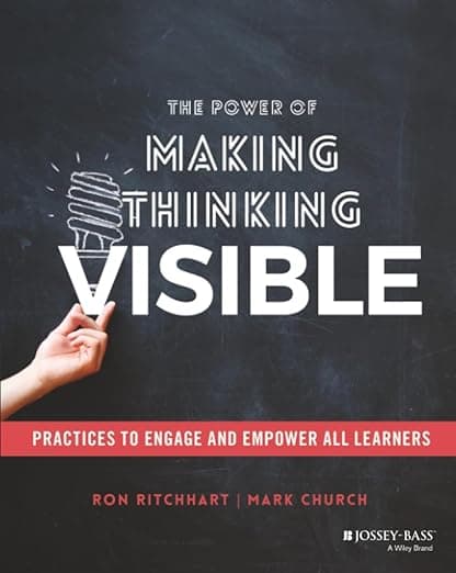 The Power of Making Thinking Visible: Practices to Engage and Empower All Learners - Ron Ritchhart