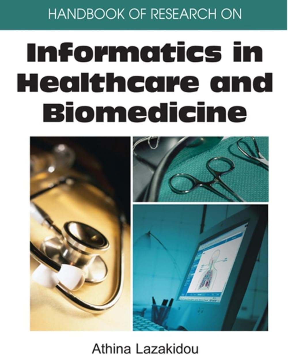 Handbook of Research on Informatics in Healthcare And Biomedicine - Information Science Reference