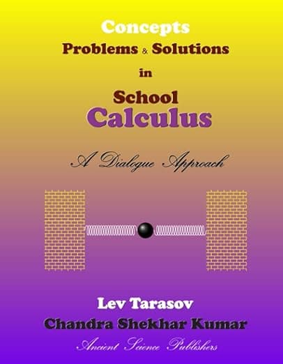Concepts, Problems and Solutions in School Calculus : A Dialogue Approach - Lev Tarasov