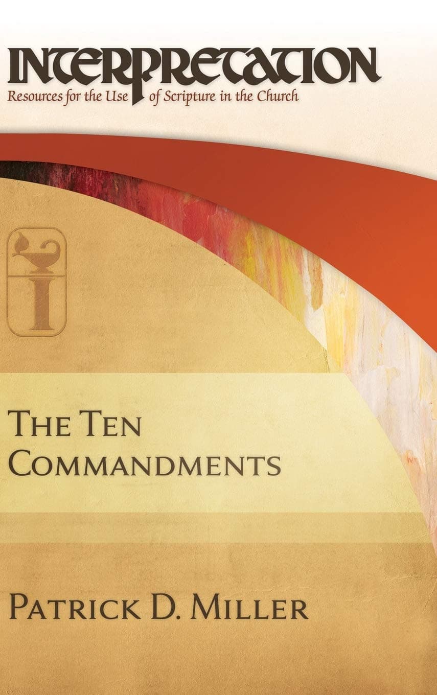 The Ten Commandments: Interpretation: Resources for the Use of Scripture in the Church - Westminster John Knox Press
