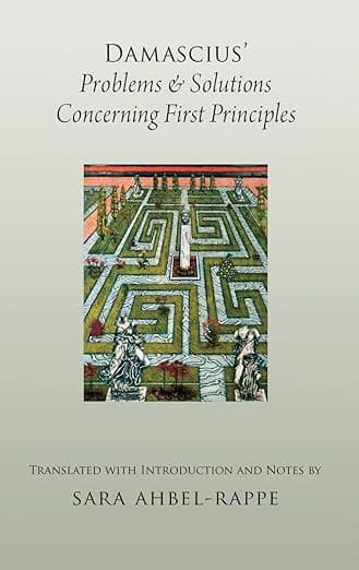 Damascius' Problems and Solutions Concerning First Principles (AAR Religions in Translation) - Sara Ahbel-Rappe