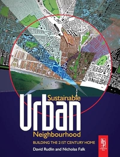 Sustainable Urban Neighbourhood: Building The 21st Century Home - David Rudlin