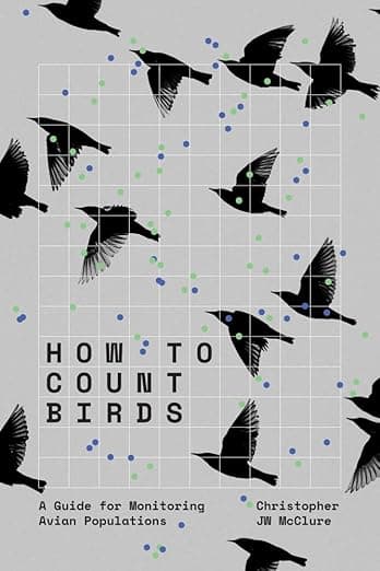 How to Count Birds: A Guide for Monitoring Avian Populations - Christopher JW McClure