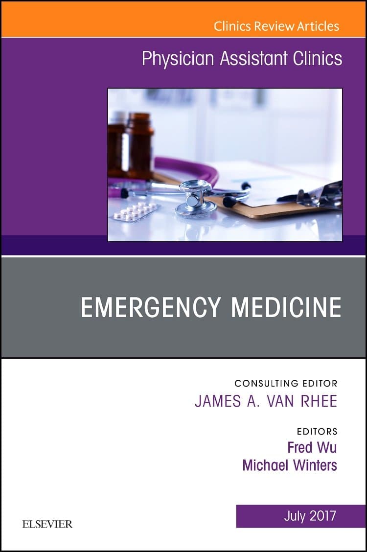 Emergency Medicine, An Issue of Physician Assistant Clinics (Volume 2-3) (The Clinics: Internal Medicine, Volume 2-3)