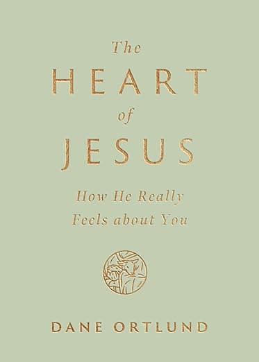 The Heart of Jesus: How He Really Feels about You - Dane Ortlund