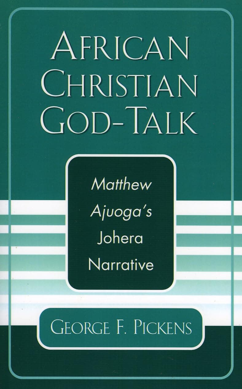 African Christian God-Talk: Matthew Ajuoga's Johera Narrative (American Society of Missiology Dissertation) - University Press Of America