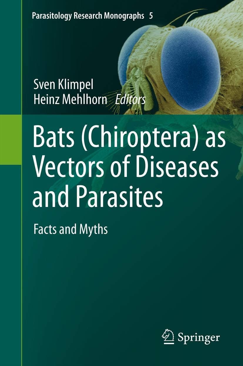 Bats (Chiroptera) as Vectors of Diseases and Parasites: Facts and Myths (Parasitology Research Monographs, 5)