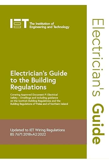 Electrician's Guide to the Building Regulations (Electrical Regulations) - The Institution of Engineering and Technology
