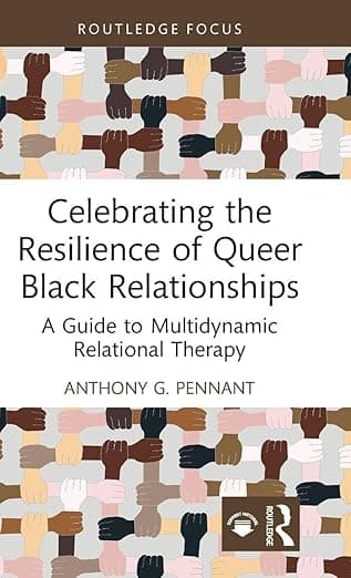 Celebrating the Resilience of Queer Black Relationships (Leading Conversations on Black Sexualities and Identities) - Anthony G. Pennant
