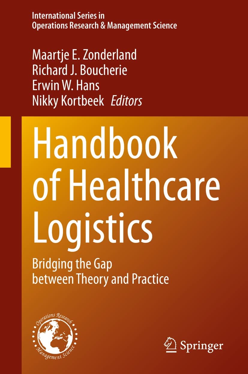 Handbook of Healthcare Logistics: Bridging the Gap between Theory and Practice (International Series in Operations Research & Management Science, 302)