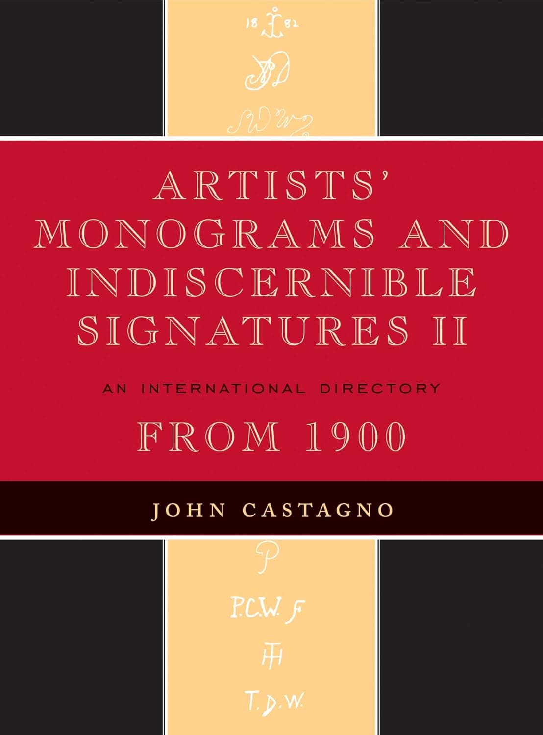 Artists' Monograms and Indiscernible Signatures II: An International Directory - John Castagno