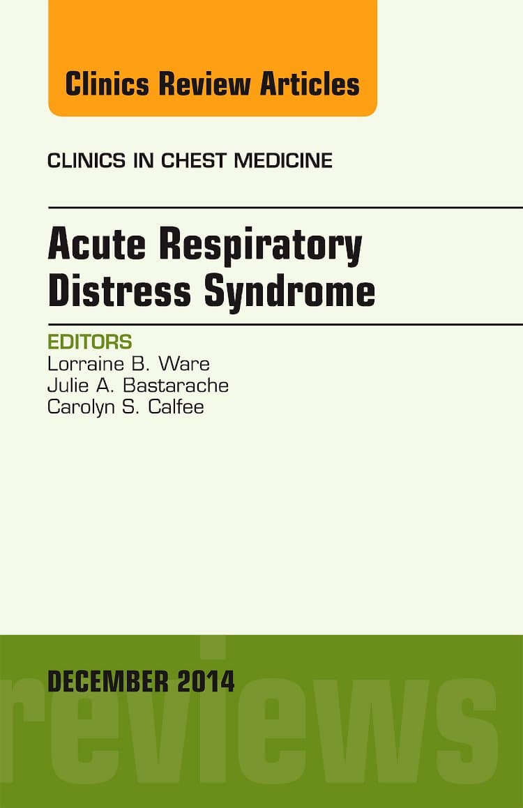 Acute Respiratory Distress Syndrome, An Issue of Clinics in Chest Medicine (Volume 35-4) (The Clinics: Internal Medicine, Volume 35-4)