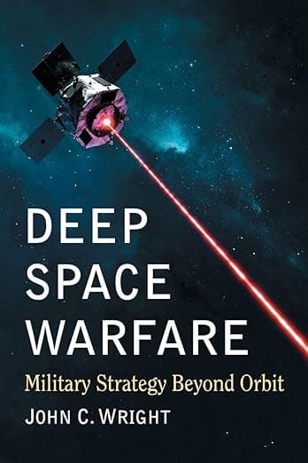 Deep Space Warfare: Military Strategy Beyond Orbit - McFarland