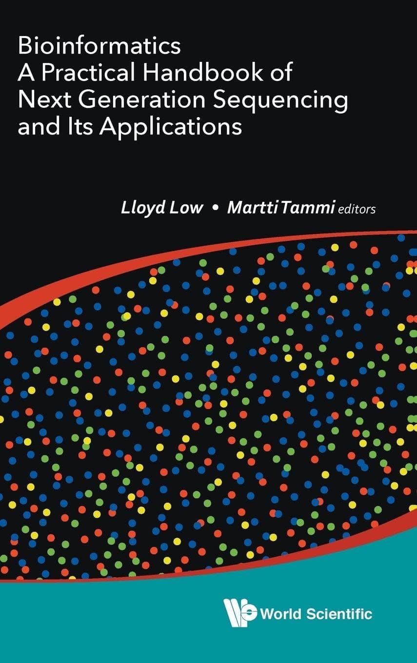 BIOINFORMATICS: A PRACTICAL HANDBOOK OF NEXT GENERATION SEQUENCING AND ITS APPLICATIONS - World Scientific Publishing Co