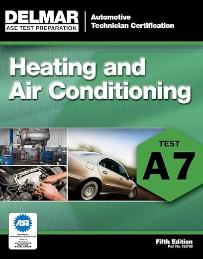 ASE Test Preparation - A7 Heating and Air Conditioning (Automobile Certification Series) - Delmar