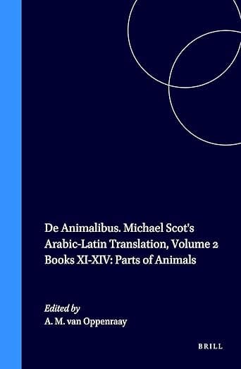De Animalibus. Michael Scot's Arabic-Latin Translation, Volume 2 Books XI-XIV: Parts of Animals (Aristoteles Semitico-Latinus, 5) (Arabic Edition) - Michael Part