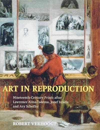 Art in Reproduction: Nineteenth-Century Prints After Lawrence Alma-Tadema, Jozef Israels and Ary Scheffer - Amsterdam University Press