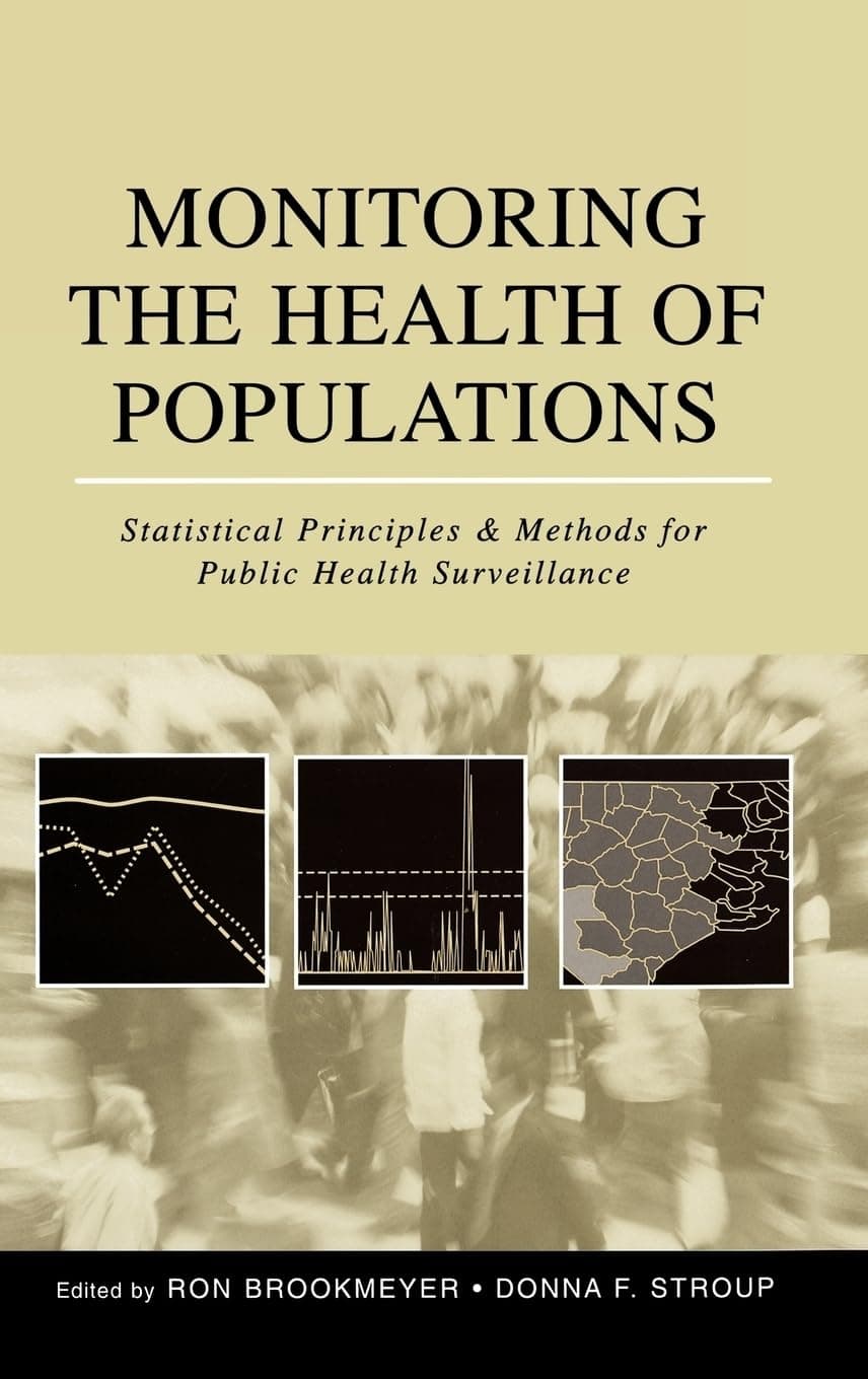 Monitoring the Health of Populations: Statistical Principles and Methods for Public Health Surveillance - Ron Brookmeyer