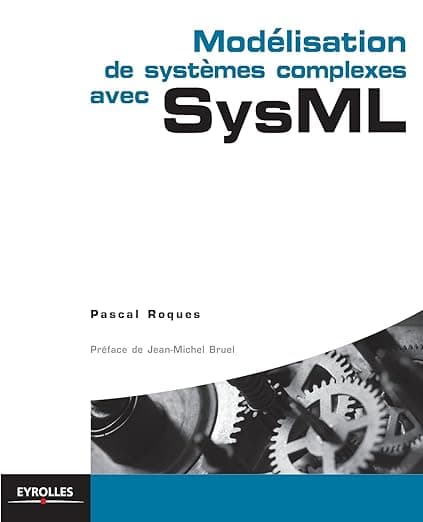 Modélisation de systèmes complexes avec SysML (French Edition) - Eyrolles Group