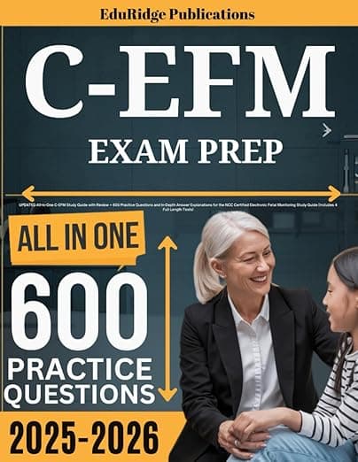 C-EFM Exam Prep: UPDATED All-in-One C-EFM Study Guide with Review + 600 Practice Questions and In-Depth Answer Explanations for the NCC Certified ... Study Guide (Includes 4 Full-Length Tests) - EduRidge Publications