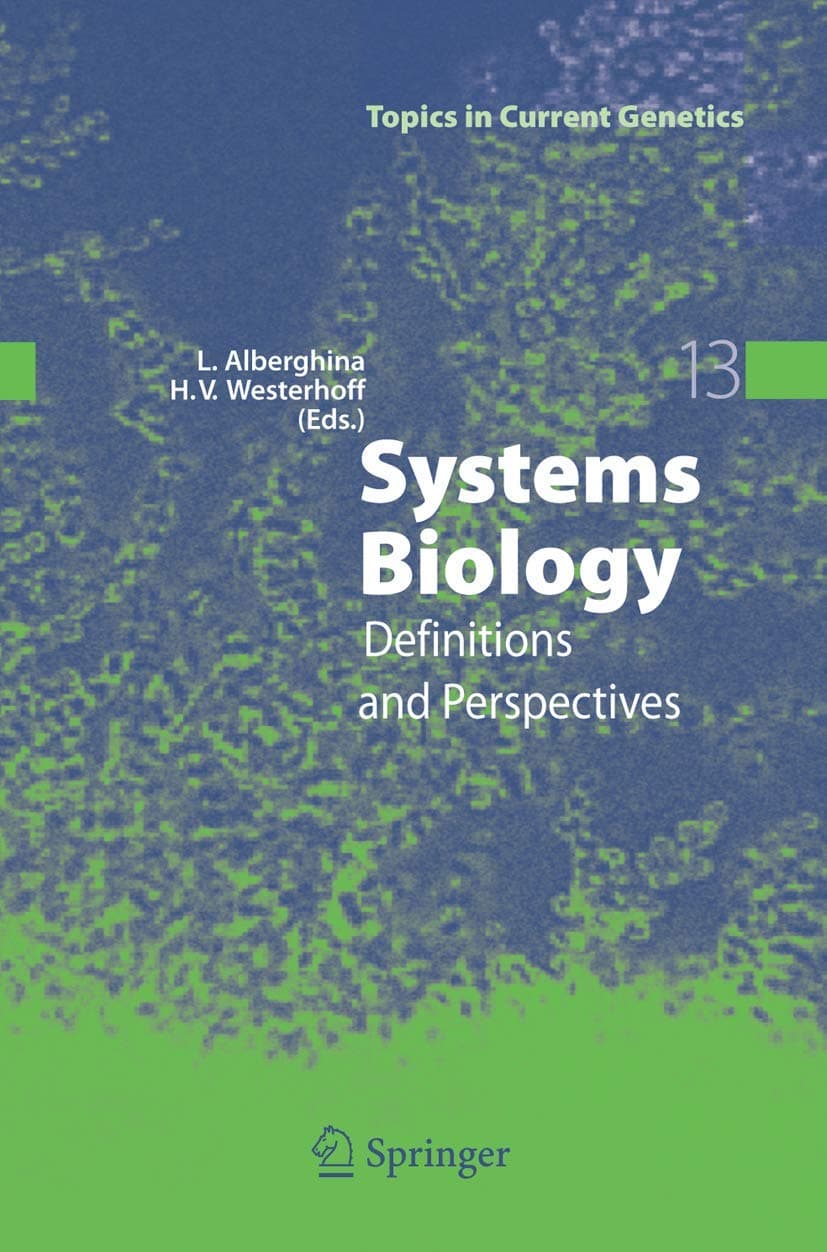 Systems Biology: Definitions and Perspectives (Topics in Current Genetics, 13) - Lilia Alberghina