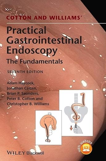 Cotton and Williams' Practical Gastrointestinal Endoscopy: The Fundamentals - Blackwell Pub