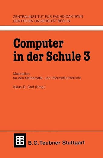 Computer in der Schule 3: Materialien für den Mathematik-und Informatikunterricht (German Edition) - Klaus-D. Graf