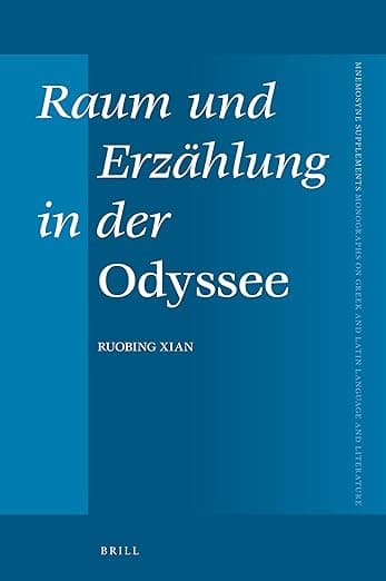 Raum und Erzählung in der Odyssee (Mnemosyne, Supplements, 444) (German Edition) - Ruobing Xian