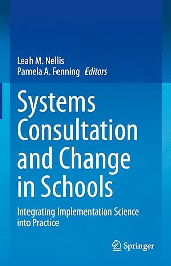 Systems Consultation and Change in Schools: Integrating Implementation Science into Practice - Leah M. Nellis