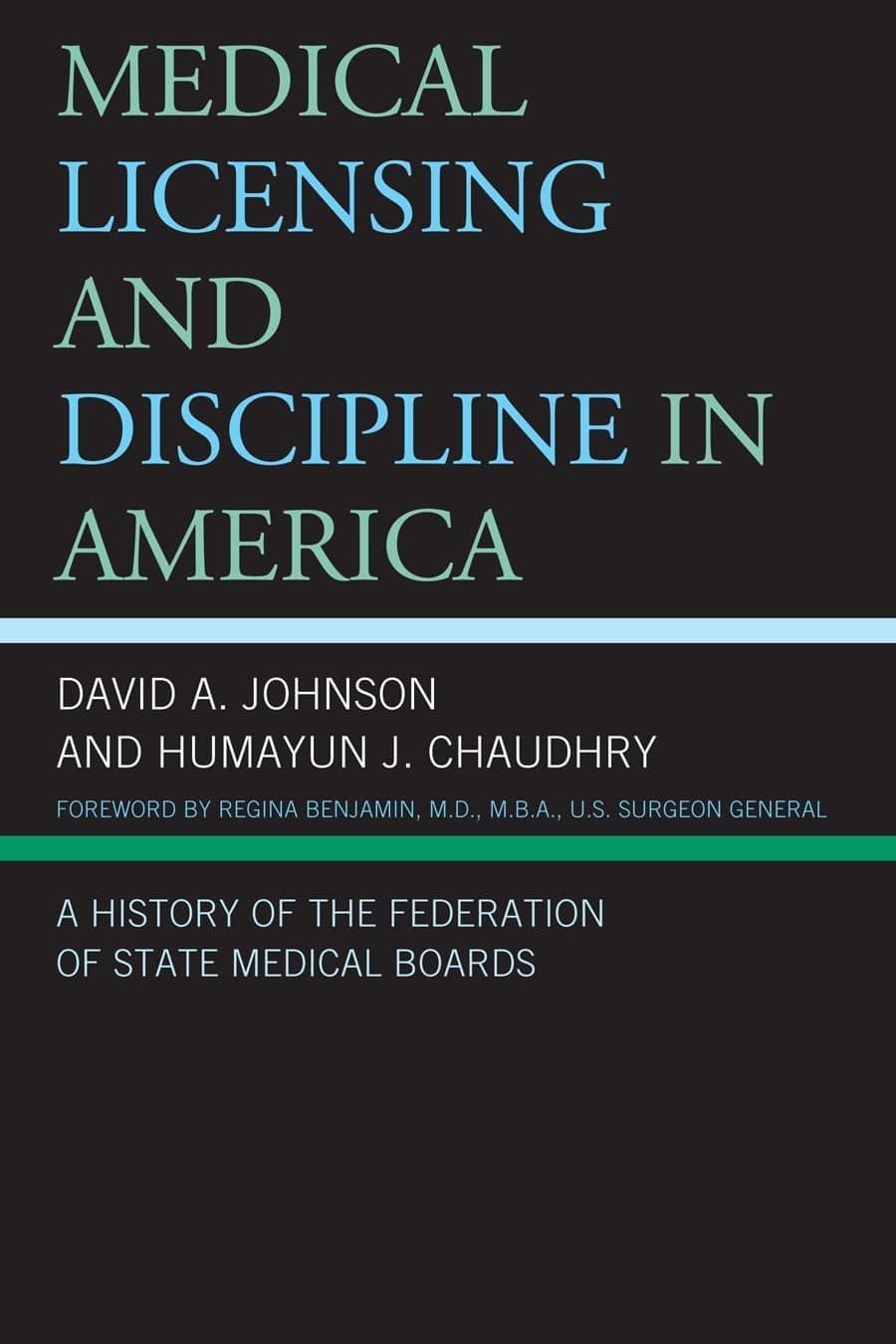 Medical Licensing and Discipline in America: A History of the Federation of State Medical Boards - Lexington Books